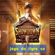 jogo do tigre so para brincar